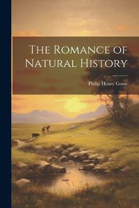 Cover image for The Romance of Natural History