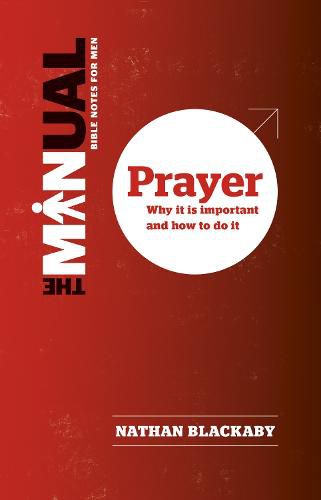 Cover image for The Manual: Prayer: Why it is important and how to do it