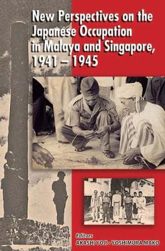 Cover image for New Perspectives on the Japanese Occupation in Malaya and Singapore, 1941-1945