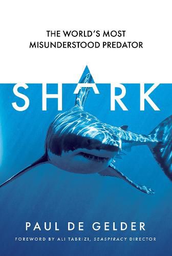 Cover image for Shark: Why We Need to Save the World's Most Misunderstood Predator