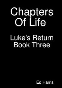 Cover image for Chapters Of Life Luke's Return Book Three