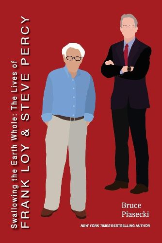 Swallowing the Earth Whole: The Lives of Frank Loy and Steve Percy