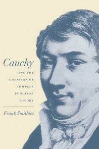 Cover image for Cauchy and the Creation of Complex Function Theory