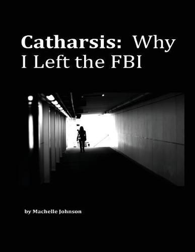 Cover image for Catharsis: Why I Left the FBI