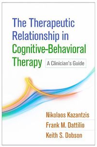 Cover image for The Therapeutic Relationship in Cognitive-Behavioral Therapy: A Clinician's Guide