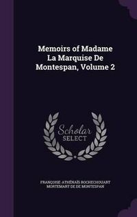 Cover image for Memoirs of Madame La Marquise de Montespan, Volume 2