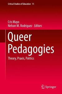 Cover image for Queer Pedagogies: Theory, Praxis, Politics