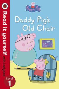 Cover image for Peppa Pig: Daddy Pig's Old Chair - Read it yourself with Ladybird: Level 1