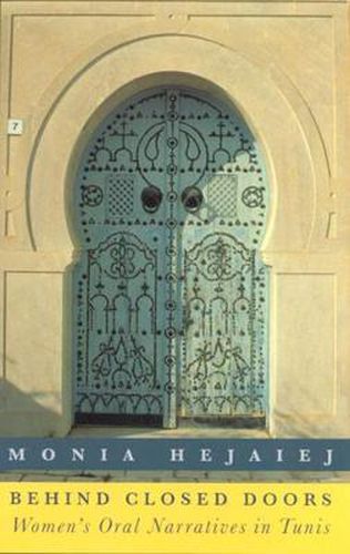 Cover image for Behind Closed Doors: Women's Oral Narratives in Tunis