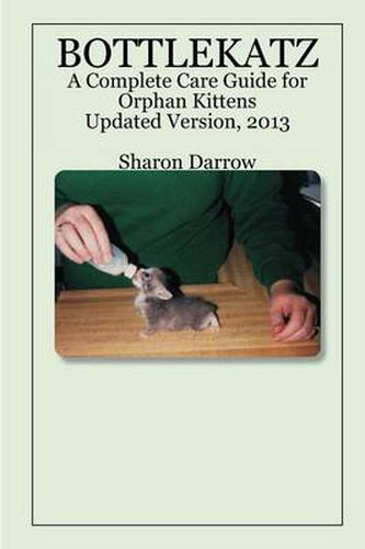 Cover image for Bottlekatz: A Complete Care Guide for Orphan Kittens