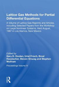 Cover image for Lattice Gas Methods For Partial Differential Equations: A Volume of Lattice Gas Reprints and Articles, Including Selected Papers from the Workshop on Large Nonlinear Systems, Held August, 1987 in Los Alamos, New Mexico