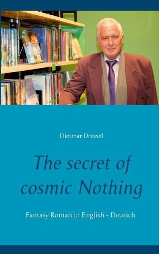 Cover image for The secret of cosmic Nothing: Fantasy Roman in English - Deutsch