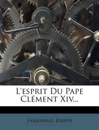 Cover image for L'Esprit Du Pape CL Ment XIV...