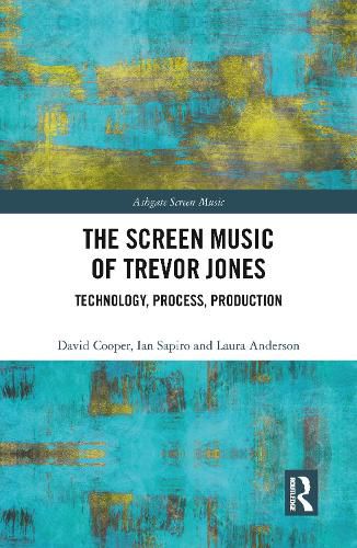 The Screen Music of Trevor Jones: Technology, Process, Production