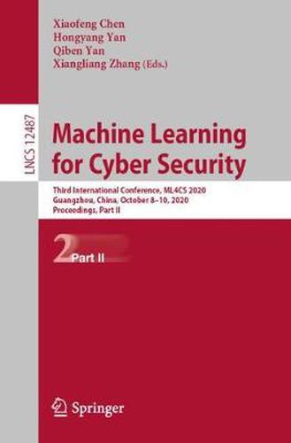 Cover image for Machine Learning for Cyber Security: Third International Conference, ML4CS 2020, Guangzhou, China, October 8-10, 2020, Proceedings, Part II
