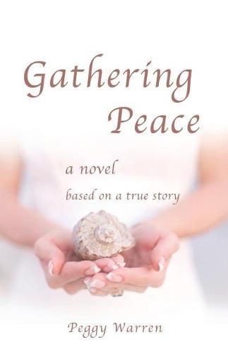 Cover image for Gathering Peace: A Novel Based on a True Story