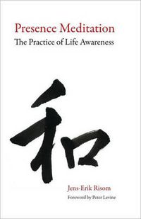 Cover image for Presence Meditation: The Practice of Life Awareness