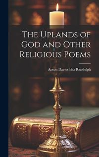 Cover image for The Uplands of God and Other Religious Poems