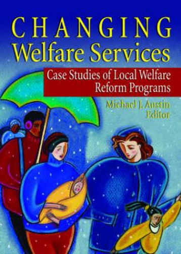 Cover image for Changing Welfare Services: Case Studies of Local Welfare Reform Programs