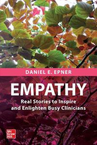 Cover image for Empathy: Real Stories to Inspire and Enlighten Busy Clinicians