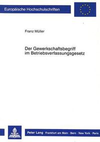 Cover image for Der Gewerkschaftsbegriff Im Betriebsverfassungsgesetz