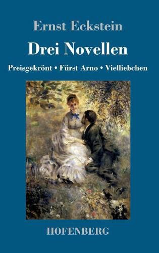 Drei Novellen: Preisgekroent / Furst Arno / Vielliebchen