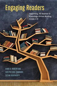 Cover image for Engaging Readers: Supporting All Students in Knowledge-Driven Reading, Grades 4-8