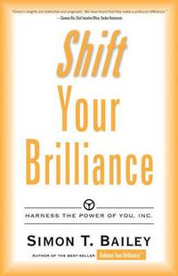 Cover image for Shift Your Brilliance: Harness the Power of You, Inc.