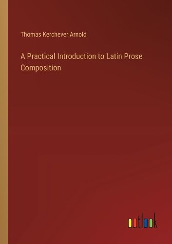 A Practical Introduction to Latin Prose Composition