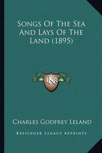 Cover image for Songs of the Sea and Lays of the Land (1895) Songs of the Sea and Lays of the Land (1895)