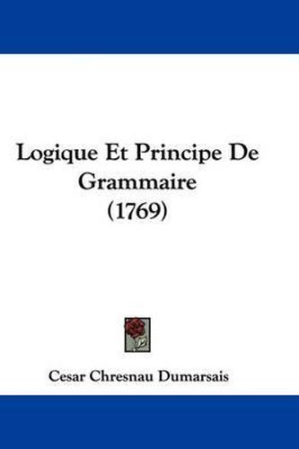 Cover image for Logique Et Principe de Grammaire (1769)