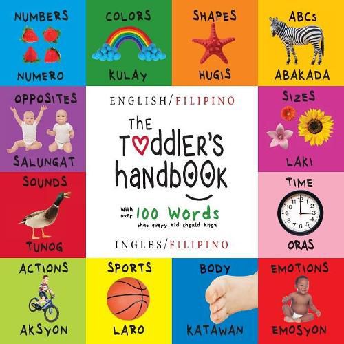 The Toddler's Handbook: Bilingual (English / Filipino) (Ingles / Filipino) Numbers, Colors, Shapes, Sizes, ABC Animals, Opposites, and Sounds, with over 100 Words that every Kid should Know: Engage Early Readers: Children's Learning Books