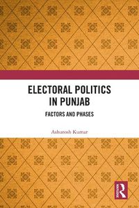 Cover image for Electoral Politics in Punjab: Factors and Phases