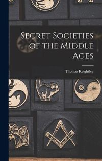 Cover image for Secret Societies of the Middle Ages