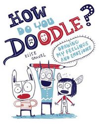 Cover image for How Do You Doodle?: Drawing My Feelings and Emotions