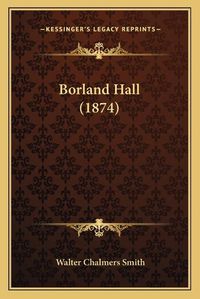 Cover image for Borland Hall (1874)