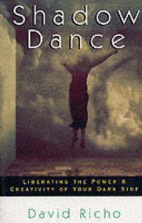 Cover image for Shadow Dance: Liberating the Power and Creativity of Your Dark Side