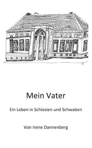 Cover image for Mein Vater: Ein Leben in Schlesien und Schwaben