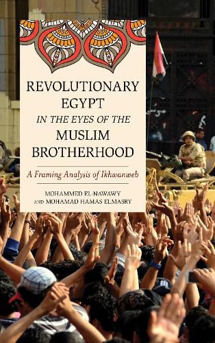 Cover image for Revolutionary Egypt in the Eyes of the Muslim Brotherhood: A Framing Analysis of Ikhwanweb