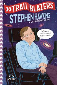 Cover image for Trailblazers: Stephen Hawking: A Life Beyond Limits