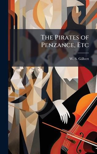 Cover image for The Pirates of Penzance, Etc