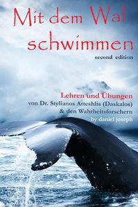 Cover image for Mit Dem Wal Schwimmen: : Zeichen, Wunder und Heilungen: Lehren und UEbungen von Dr. Stylianos Atteshlis (Daskalos) & den Wahrheitsforschern