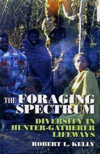 Cover image for The Foraging Spectrum: Diversity in Hunter-Gatherer Lifeways