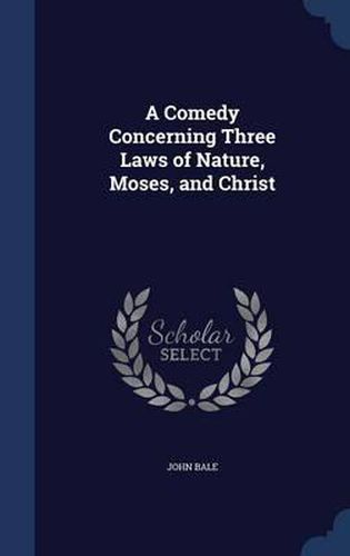 A Comedy Concerning Three Laws of Nature, Moses, and Christ