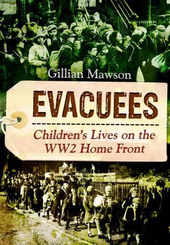 Cover image for Evacuees: Children's Lives on the WW2 Homefront