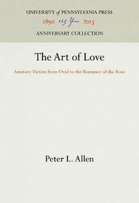 Cover image for The Art of Love: Amatory Fiction from Ovid to the Romance of the Rose
