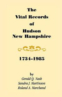 Cover image for The Vital Records of Hudson, New Hampshire, 1734-1985