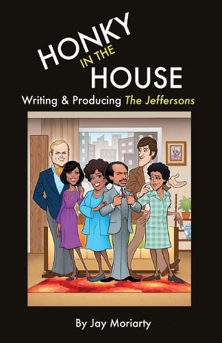 Cover image for Honky in the House: Writing & Producing The Jeffersons