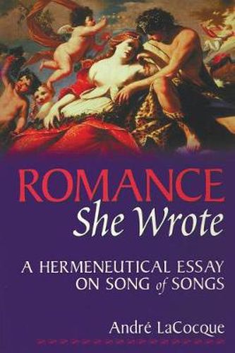 Cover image for Romance, She Wrote: A Hermeneutical Essay on Songs of Songs