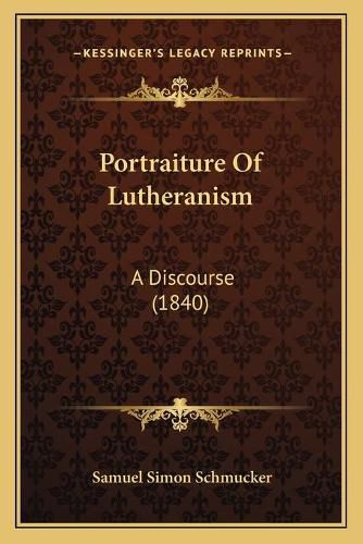 Portraiture of Lutheranism: A Discourse (1840)